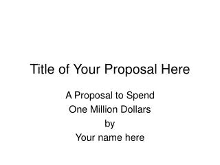 Title of Your Proposal Here