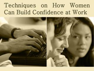 Techniques on How Women Can Build Confidence at Work