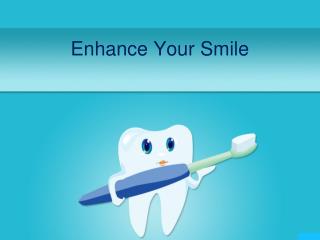 Enhance Your Smile