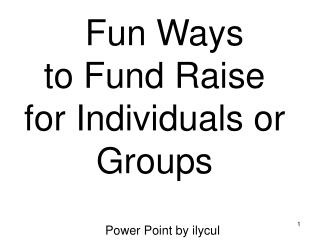 Fun Ways to Fund Raise for Individuals or Groups
