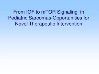 From IGF to mTOR Signaling in Pediatric Sarcomas-Opportunities for Novel Therapeutic Intervention