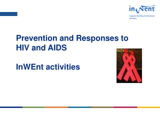 Prevention and Responses to HIV and AIDS InWEnt activities