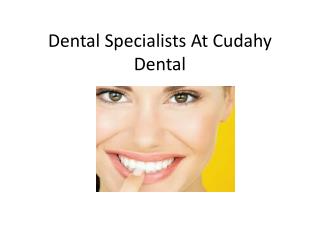 Dental Specialists At Cudahy Dental