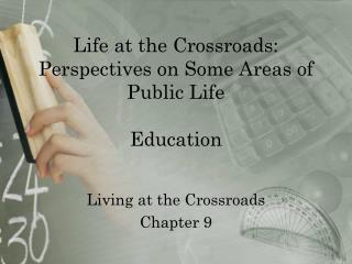 Life at the Crossroads: Perspectives on Some Areas of Public Life Education