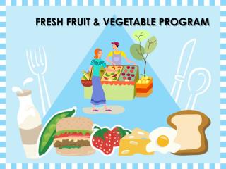 FRESH FRUIT & VEGETABLE PROGRAM