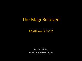 The Magi Believed