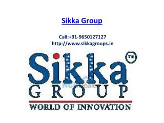 Sikka Group-Noida-Projects-Call: 91-9650127127