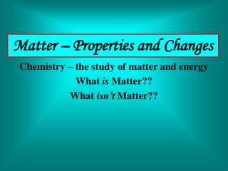 Matter – Properties and Changes