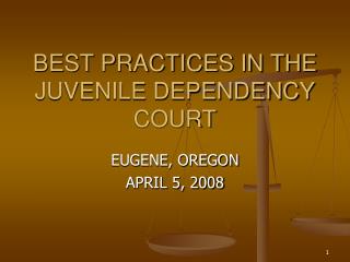 BEST PRACTICES IN THE JUVENILE DEPENDENCY COURT
