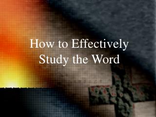 How to Effectively Study the Word