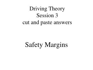 Driving Theory Session 3 cut and paste answers