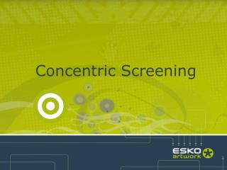 Concentric Screening