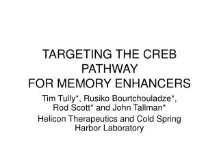 TARGETING THE CREB PATHWAY FOR MEMORY ENHANCERS