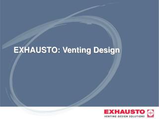 EXHAUSTO: Venting Design