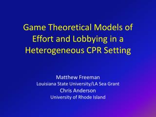 Game Theoretical Models of Effort and Lobbying in a Heterogeneous CPR Setting