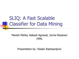 SLIQ: A Fast Scalable Classifier for Data Mining