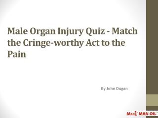 Male Organ Injury Quiz - Match the Cringe-worthy Act