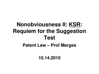 Nonobviousness II: KSR : Requiem for the Suggestion Test