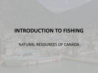 INTRODUCTION TO FISHING