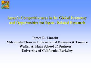 Japan’s Competitiveness in the Global Economy and Opportunities for Japan- Related Research