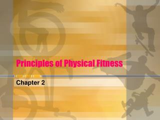 Principles of Physical Fitness