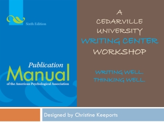 A CEDARVILLE University WRITING CENTER workshop writing well. Thinking well.