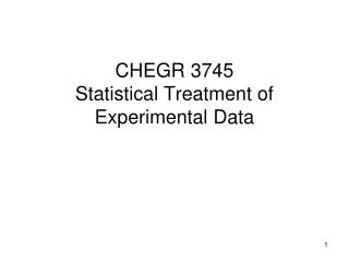 CHEGR 3745 Statistical Treatment of Experimental Data