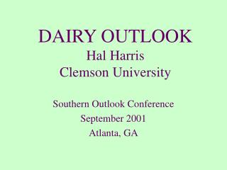 DAIRY OUTLOOK Hal Harris Clemson University