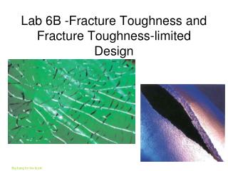 Lab 6B -Fracture Toughness and Fracture Toughness-limited Design