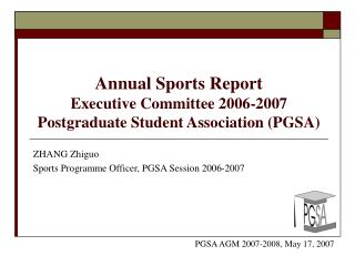 Annual Sports Report Executive Committee 2006-2007 Postgraduate Student Association (PGSA)