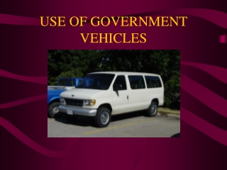 USE OF GOVERNMENT VEHICLES