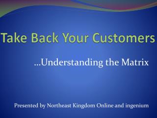 Take Back Your Customers