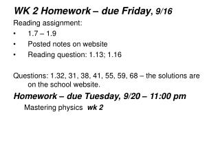 WK 2 Homework – due Friday , 9/16 Reading assignment: 1.7 – 1.9 Posted notes on website