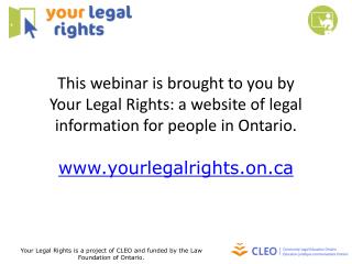 Your Legal Rights is a project of CLEO and funded by the Law Foundation of Ontario.
