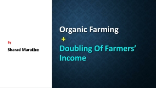 Organic Farming + Doubling Of F armers’ Income