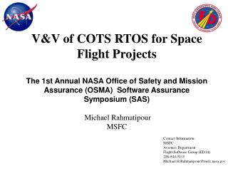 Contact Information: MSFC Avionics Department Flight Software Group (ED14) 256-544-5115 Michael.H.Rahmatipour@msfc.nasa