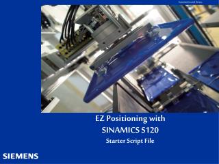 EZ Positioning with SINAMICS S120 Starter Script File