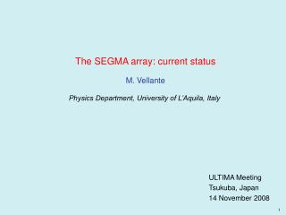 The SEGMA array: current status M. Vellante Physics Department, University of L’Aquila, Italy