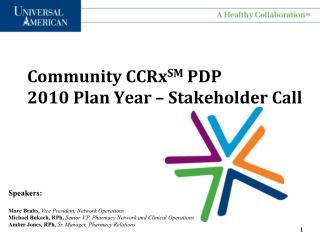 Community CCRx SM PDP 2010 Plan Year – Stakeholder Call