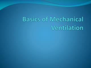 PPT - Basics of Mechanical Ventilation PowerPoint Presentation, free ...