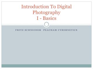 Introduction To Digital Photography I - Basics