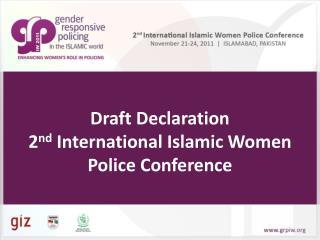 Draft Declaration 2 nd International Islamic Women Police Conference