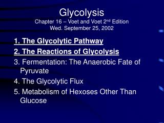 Glycolysis Chapter 16 – Voet and Voet 2 nd Edition Wed. September 25, 2002