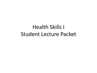 Health Skills I Student Lecture Packet