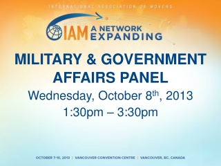 MILITARY & GOVERNMENT AFFAIRS PANEL Wednesday, October 8 th , 2013 1:30pm – 3:30pm