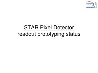 STAR Pixel Detector readout prototyping status