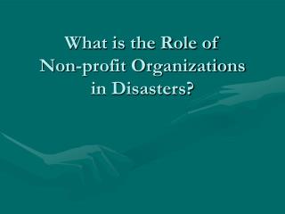 What is the Role of Non-profit Organizations in Disasters?