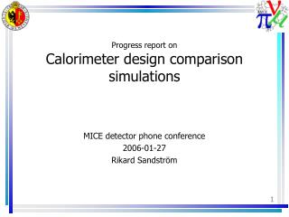 Progress report on Calorimeter design comparison simulations