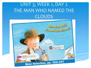 UNIT 3, WEEK 1, DAY 2 THE MAN WHO NAMED THE CLOUDS