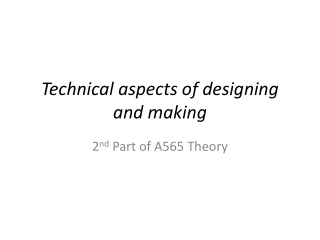 Technical aspects of designing and making